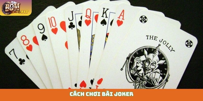 Cách chơi bài Joker