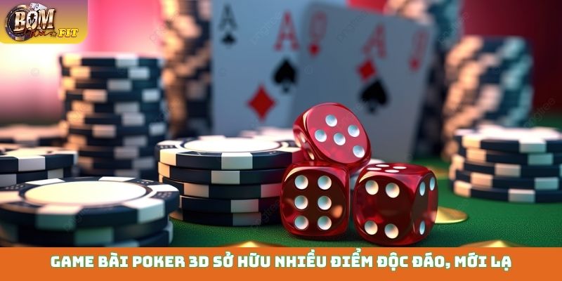 Game bài Poker 3D - Trải nghiệm đỉnh cao tại cổng game Game bài Poker 3D sở hữu nhiều điểm độc đáo, mới lạ