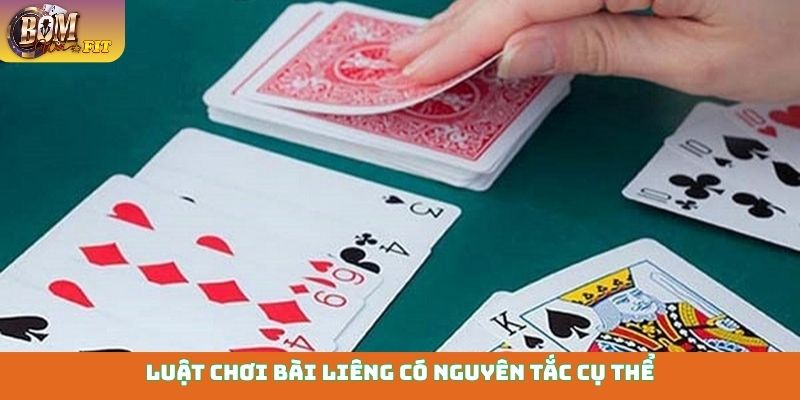 Luật chơi bài Liêng có nguyên tắc cụ thể