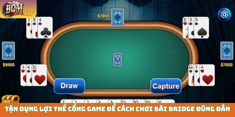 Tận dụng lợi thế cổng game để cách chơi bài Bridge đúng đắn