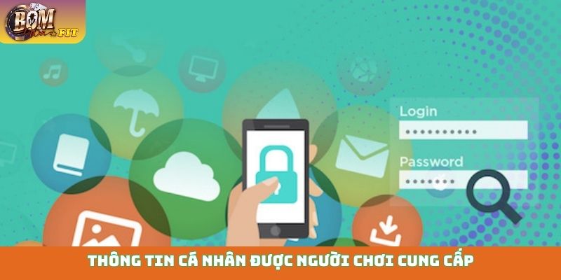 Thông tin cá nhân được người chơi cung cấp