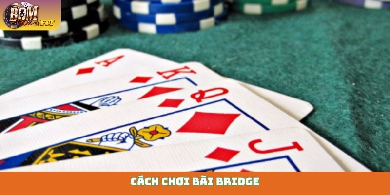 Cách chơi bài Bridge
