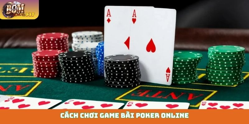 cách chơi game bài Poker online