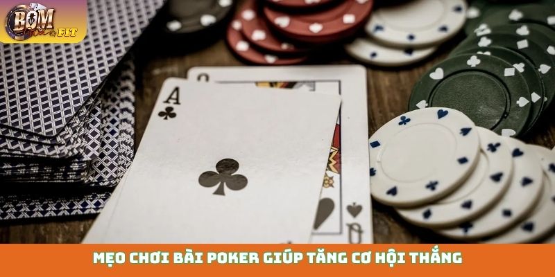 Bài Poker - Nắm vững chiến thuật, thắng lớn mỗi ván Mẹo chơi bài Poker giúp tăng cơ hội thắng