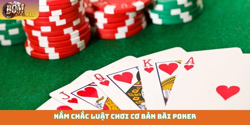 Bài Poker - Nắm vững chiến thuật, thắng lớn mỗi ván Nắm chắc luật chơi cơ bản bài Poker